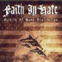 Faith In Hate : Society of Mass Destruction